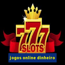 jogos online dinheiro