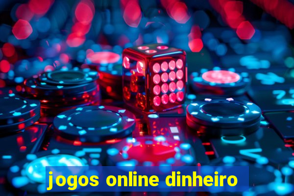 jogos online dinheiro