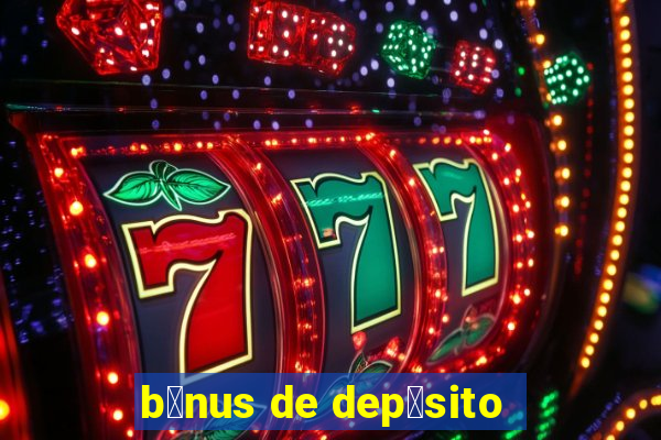 b么nus de dep贸sito