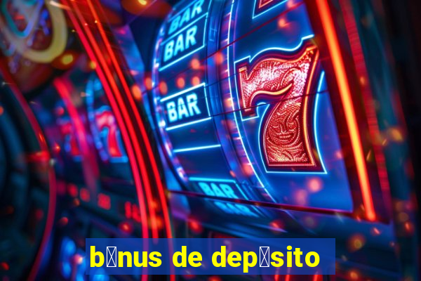 b么nus de dep贸sito