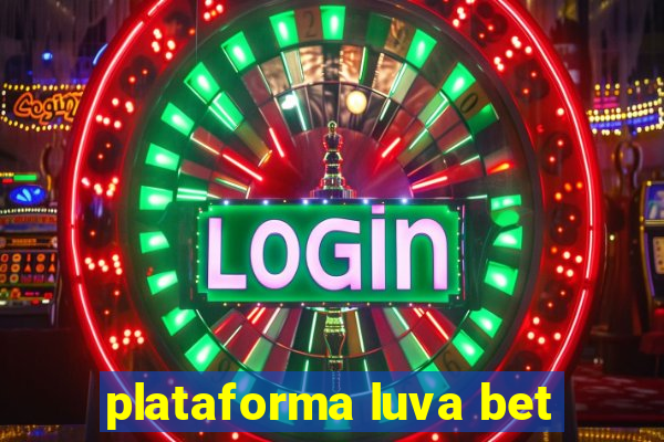 plataforma luva bet