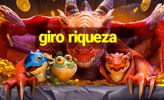 giro riqueza