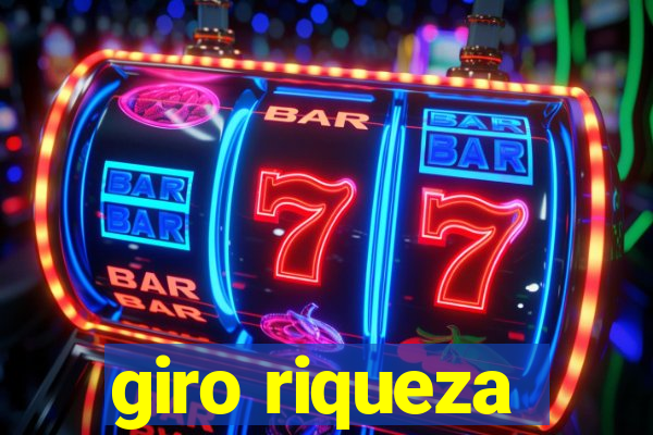 giro riqueza