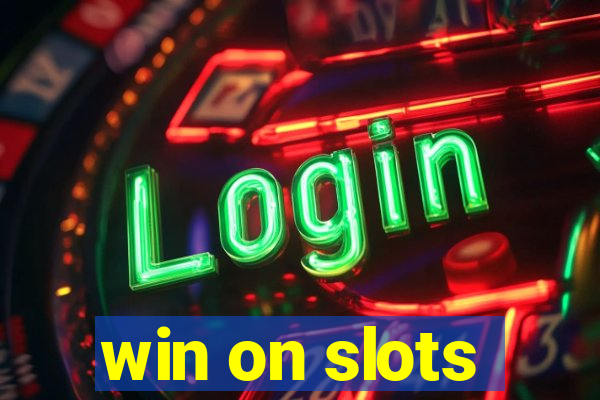 win on slots