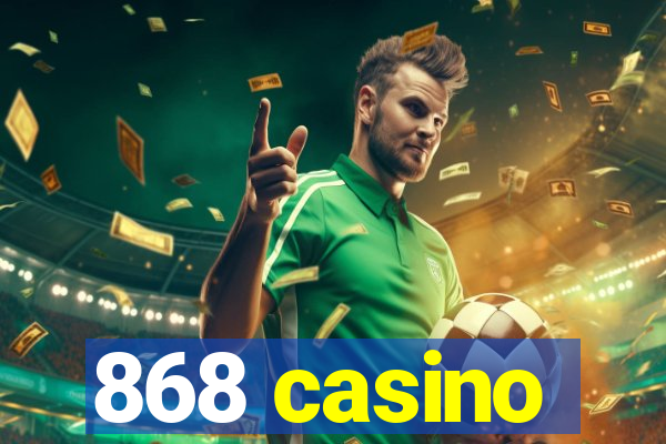 868 casino