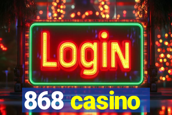 868 casino