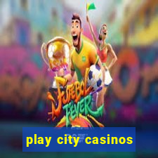 play city casinos