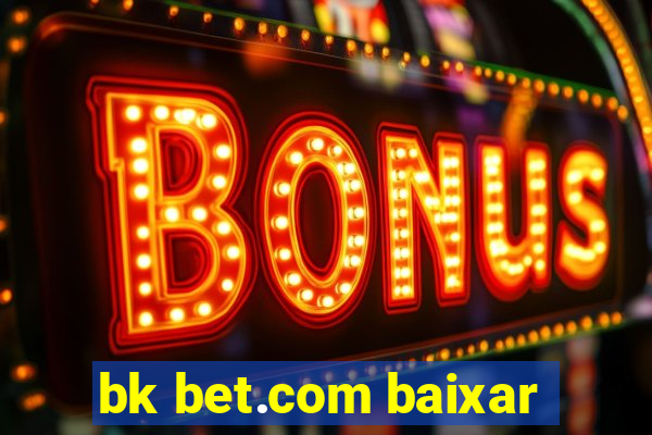 bk bet.com baixar