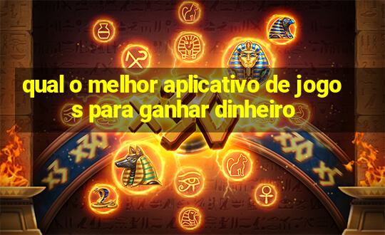 qual o melhor aplicativo de jogos para ganhar dinheiro