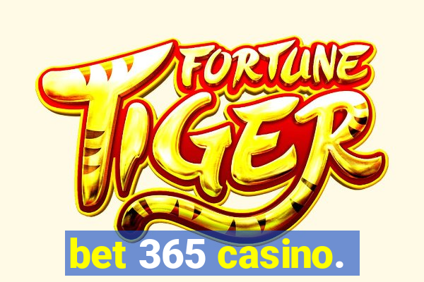 bet 365 casino.