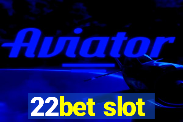 22bet slot