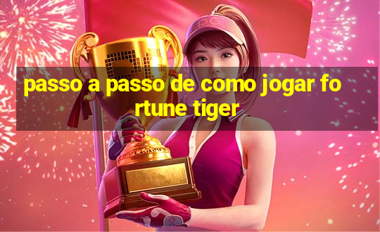 passo a passo de como jogar fortune tiger