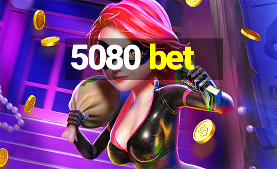 5080 bet