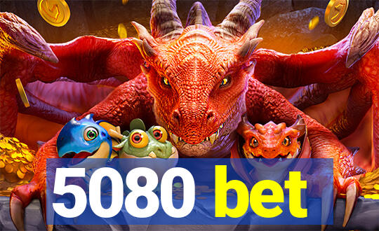 5080 bet