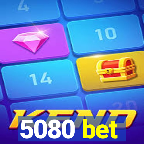 5080 bet