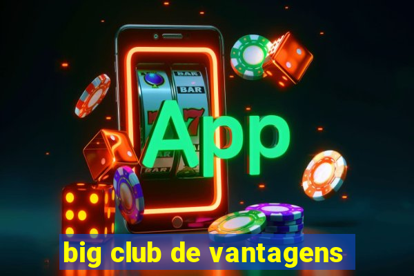 big club de vantagens