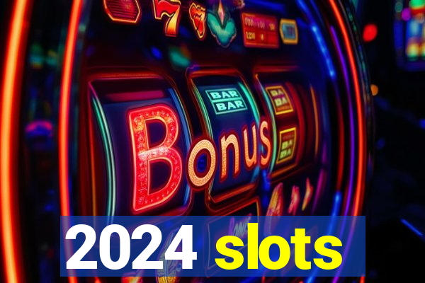 2024 slots