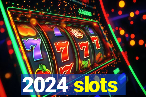 2024 slots