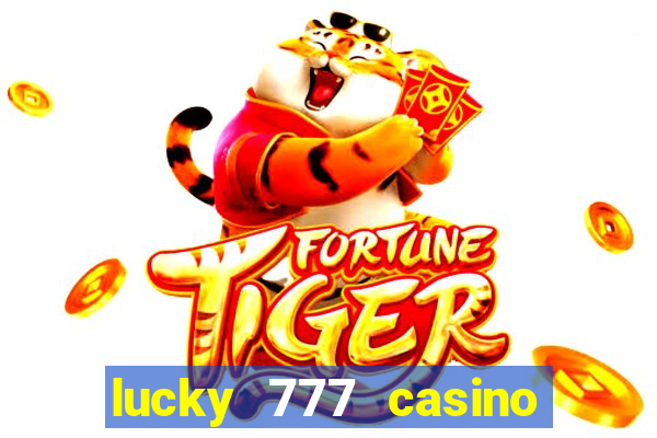 lucky 777 casino real money