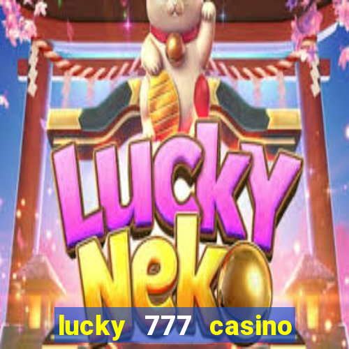 lucky 777 casino real money