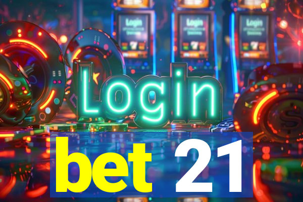 bet 21