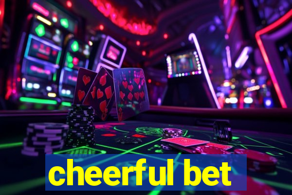 cheerful bet