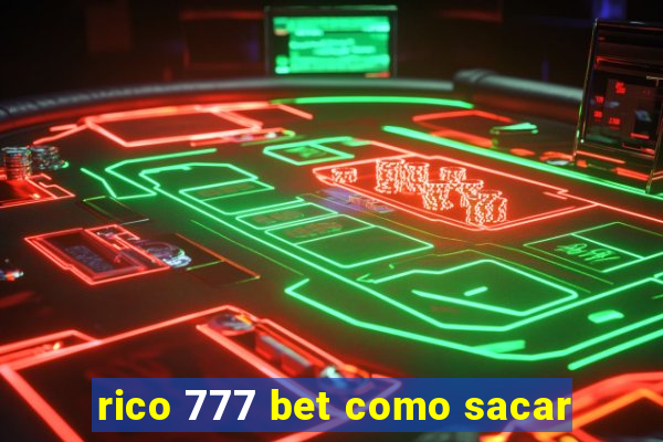 rico 777 bet como sacar