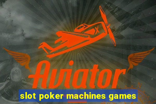 slot poker machines games