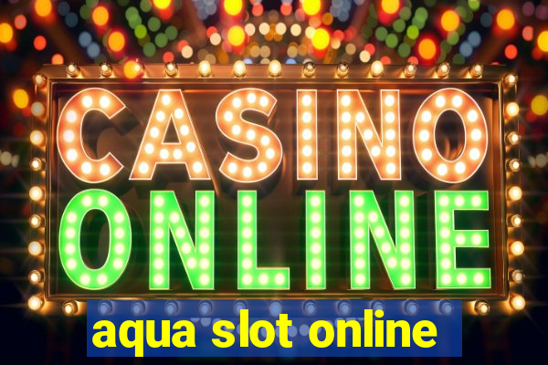 aqua slot online