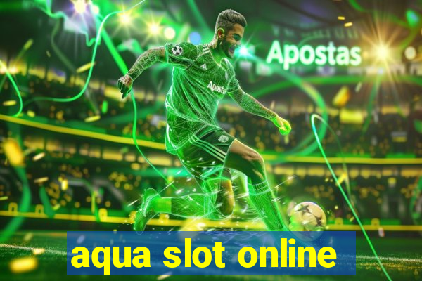 aqua slot online