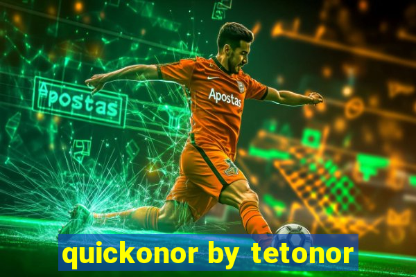 quickonor by tetonor