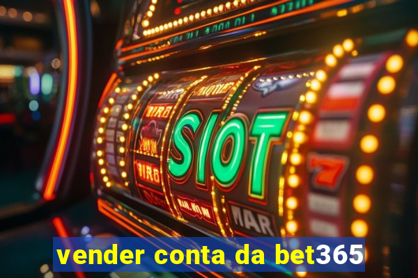 vender conta da bet365