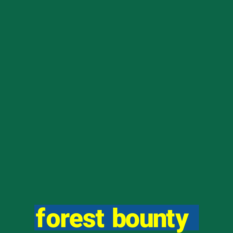 forest bounty