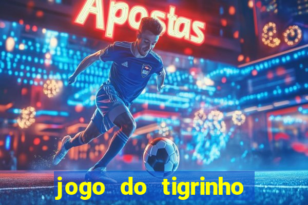 jogo do tigrinho que paga de verdade