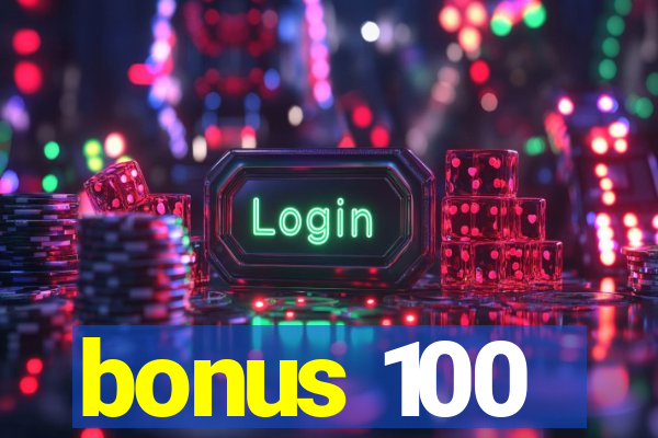 bonus 100