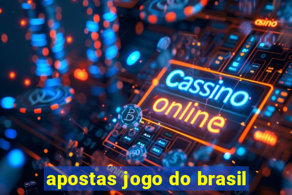 apostas jogo do brasil