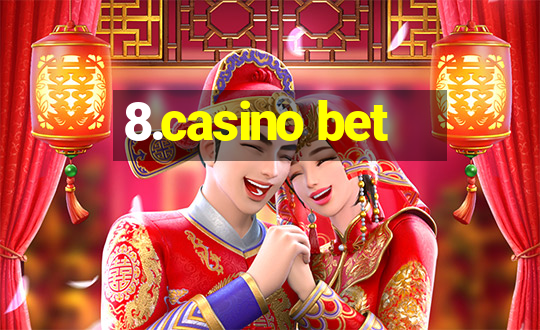 8.casino bet