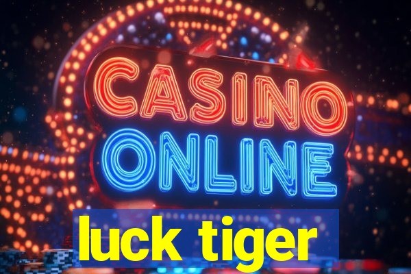 luck tiger