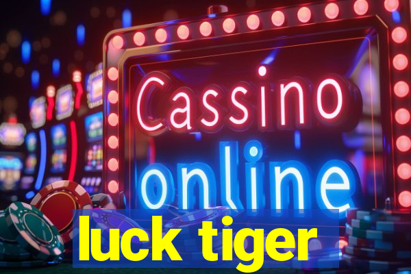 luck tiger