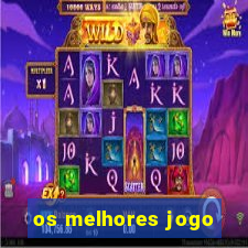 os melhores jogo