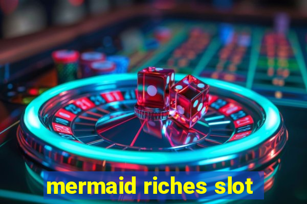 mermaid riches slot