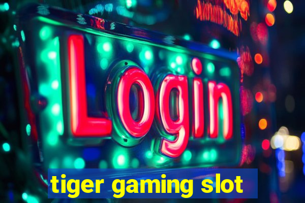 tiger gaming slot