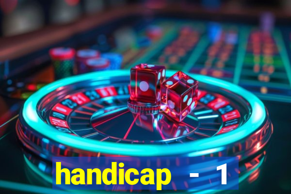 handicap - 1 primeiro tempo