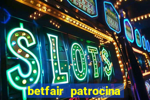 betfair patrocina quais times