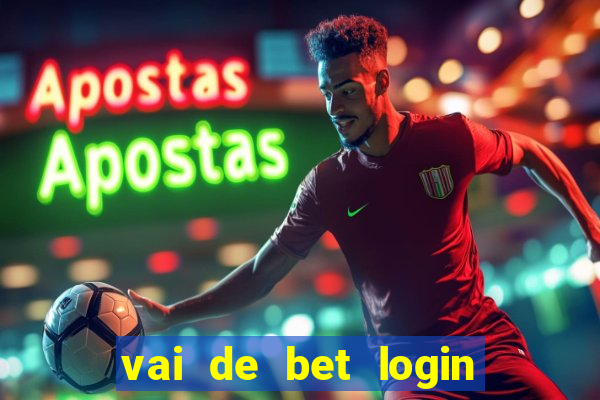 vai de bet login entrar agora