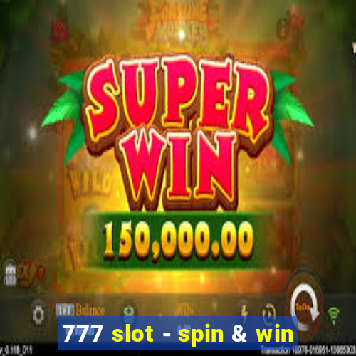 777 slot - spin & win