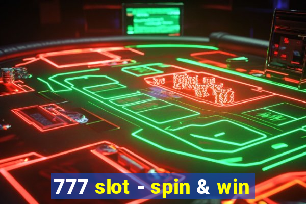 777 slot - spin & win