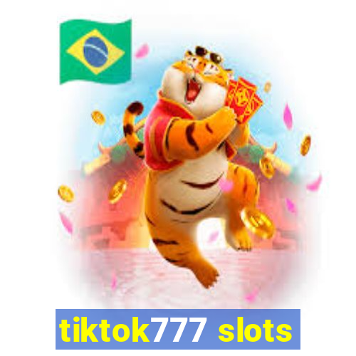 tiktok777 slots