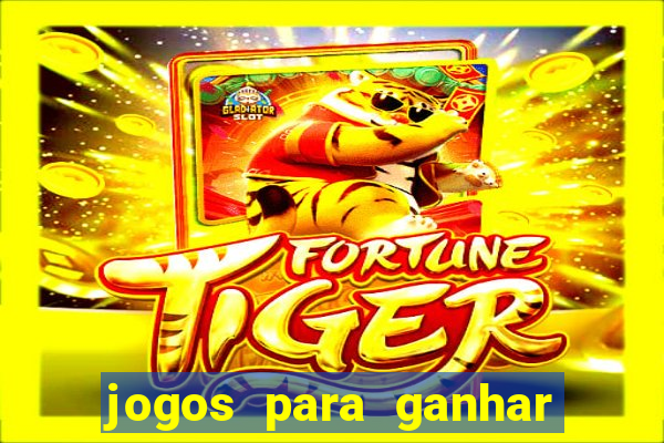 jogos para ganhar dinheiro sem apostar