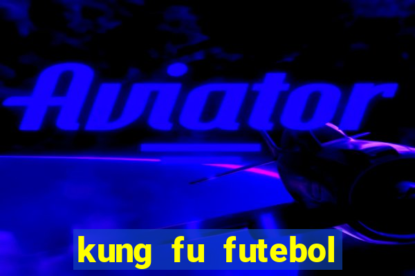 kung fu futebol clube download dublado